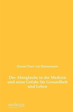 Der Aberglaube in der Medizin und seine Gefahr für Gesundheit und Leben - Hansemann, David Paul von