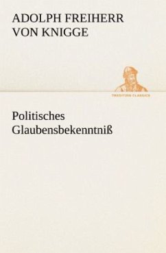 Politisches Glaubensbekenntniß - Knigge, Adolph von