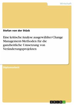 Eine kritische Analyse ausgewählter Change Management-Methoden für die ganzheitliche Umsetzung von Veränderungsprojekten - Stück, Stefan von der