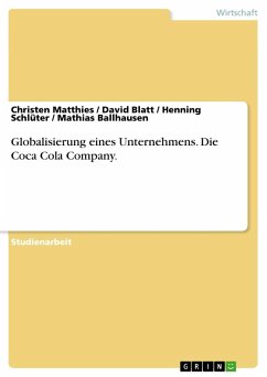 Globalisierung eines Unternehmens. Die Coca Cola Company. - Matthies, Christen;Ballhausen, Mathias;Schlüter, Henning