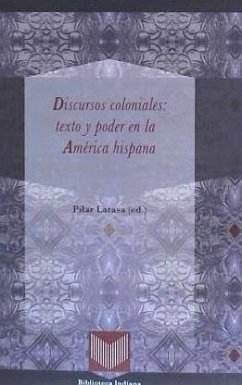Discursos coloniales : texto y poder en la América hispana - Latasa, Pilar (Ed.