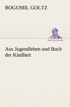 Aus Jugendleben und Buch der Kindheit - Goltz, Bogumil