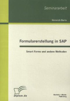Formularerstellung in SAP: Smart Forms und andere Methoden - Barta, Heinrich