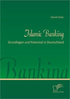 Islamic Banking: Grundlagen und Potenzial in Deutschland - Ecke, Daniel