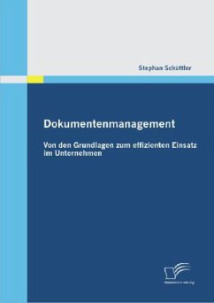 Dokumentenmanagement: Von den Grundlagen zum effizienten Einsatz im Unternehmen - Schüttler, Stephan