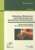 Bedeutung, Maßnahmen und Auswirkungen des gewerblichen Rechtsschutzes: Verdeutlicht am Wirken der deutschen Zollverwaltung