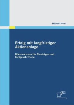 Erfolg mit langfristiger Aktienanlage: Börsenwissen für Einsteiger und Fortgeschrittene - Heinl, Michael