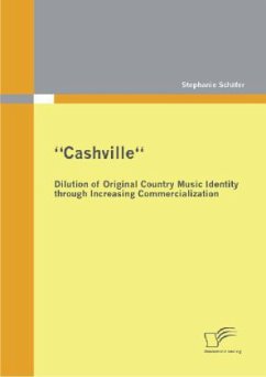 ¿Cashville¿ ¿ Dilution of Original Country Music Identity through Increasing Commercialization - Schäfer, Stephanie