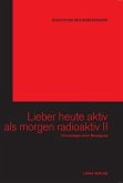 Lieber heute aktiv als morgen radioaktiv, m. 6 DVDs