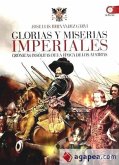 Glorias y miserias imperiales : crónicas insólitas de la época de los austrias