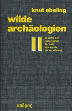 Wilde Archäologien 2 - Ebeling, Knut