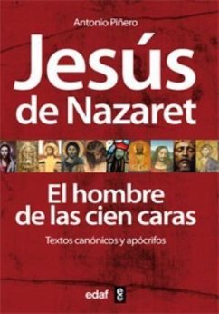 Jesús de Nazaret : el hombre de las cien caras : textos canónicos y apócrifos - Piñero, Antonio