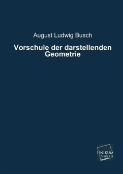 Vorschule der darstellenden Geometrie - Busch, August L.