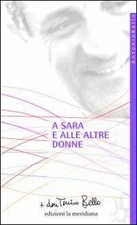 A Sara e alle altre donne - Bello, Antonio
