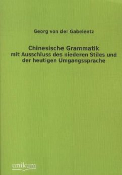 Chinesische Grammatik - Gabelentz, Georg von der