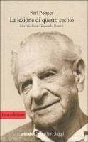 La lezione di questo secolo. Intervista sul '900 con Giancarlo Bosetti - Popper, Karl R.