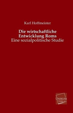 Die wirtschaftliche Entwicklung Roms - Hoffmeister, Karl