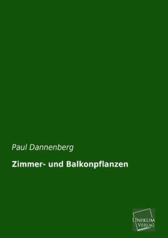 Zimmer- und Balkonpflanzen - Dannenberg, Paul