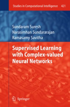 Supervised Learning with Complex-valued Neural Networks - Suresh, Sundaram;Sundararajan, Narasimhan;Savitha, Ramasamy