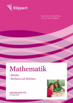 Mathematik, Brüche / Rechnen mit Brüchen, Schülerheft - Klippert, Heinz
