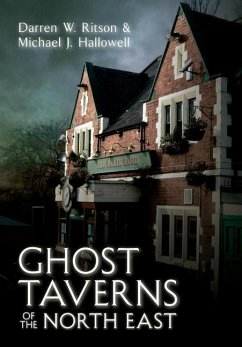 Ghost Taverns of the North East - Ritson, Darren W.; Hallowell, Michael J.