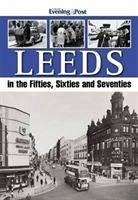 Leeds in the Fifties, Sixties and Seventies - Yorkshire Evening Post