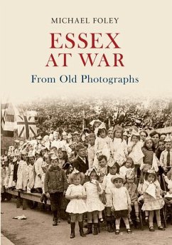 Essex at War from Old Photographs - Foley, Michael