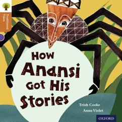 Oxford Reading Tree Traditional Tales: Level 8: How Anansi Got His Stories - Cooke, Trish; Gamble, Nikki; Dowson, Pam