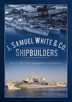 J. Samuel White & Co., Shipbuilders - Williams, David L.; Kerbrech, Richard P. de