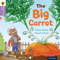 Oxford Reading Tree Traditional Tales: Level 1+: The Big Carrot - Hawes, Alison; Gamble, Nikki; Heapy, Teresa