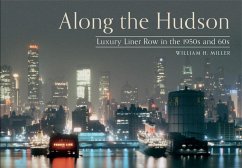 Along the Hudson: Luxury Liner Row in the 50s and 60s - Miller, William H.