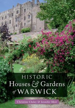 Historic Houses & Gardens of Warwick - Cluley, Christine M.; Meir, Jennifer