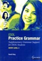 ESOL Practice Grammar - Entry Level 3 - Supplimentary Grammer Support for ESOL Students - King, David