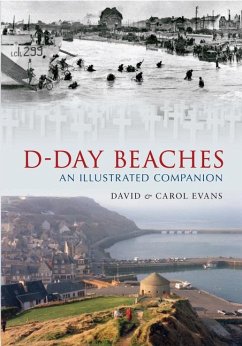 D-Day Beaches: An Illustrated Companion - Evans, David; Evans, Carol