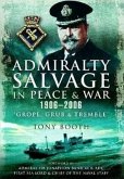Admiralty Salvage in Peace and War 1906-2006: 'Grope, Grub and Tremble'
