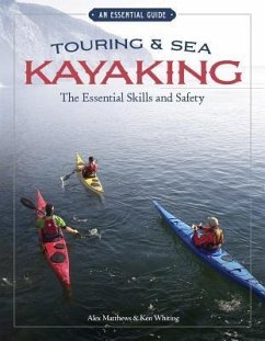 Touring & Sea Kayaking: The Essential Skills and Safety - Whiting, Ken; Matthews, Alex