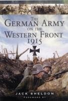 The German Army on the Western Front 1915 - Sheldon, Jack