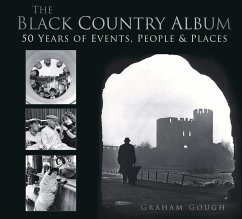 The Black Country Album: 50 Years of Events, People & Places - Gough, Graham