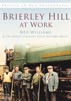 Brierley Hill at Work - Williams, Ned; The Mount Pleasant Local History Group