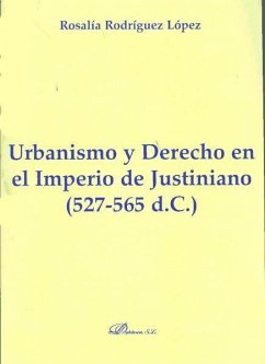 Urbanismo y Derecho en el Imperio de Justiniano (527-565 d.C.)