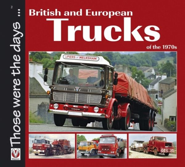 British and European Trucks of the 1970s