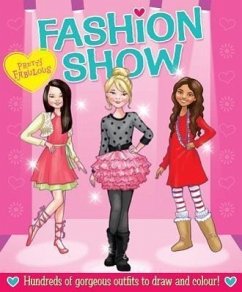 Pretty Fabulous Fashion Show: Hundreds of Gorgeous Outfits to Draw and Color!