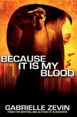 Because It Is My Blood Because It Is My Blood