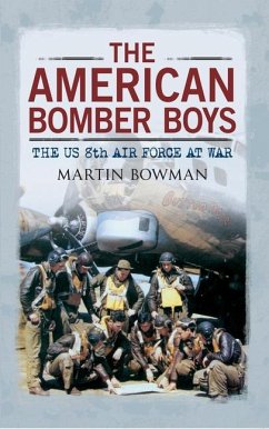 The American Bomber Boys: The Us 8th Air Force at War - Bowman, Martin W.