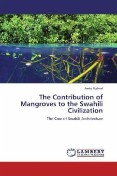 The Contribution of Mangroves to the Swahili Civilization - Gabriel, Festo