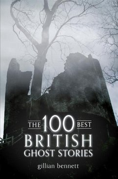 The 100 Best British Ghost Stories - Bennett, Gillian