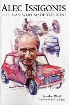 Alec Issigonis the Man Who Made the Mini - Wood, Jonathan