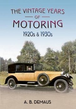 The Vintage Years of Motoring: 1920s & 1930s - Demaus, A. B.