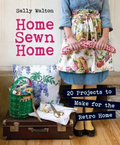 Home Sewn Home: 20 Projects to Make for the Retro Home [With Pattern(s)] - Walton, Sally