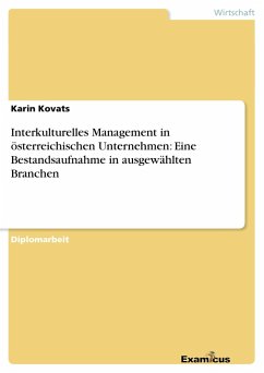 Interkulturelles Management in österreichischen Unternehmen: Eine Bestandsaufnahme in ausgewählten Branchen - Kovats, Karin
